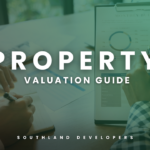 Property Valuation Guide – Southland Developers